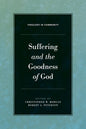 Suffering and the Goodness of God, Edited by Christopher W. Morgan & Robert A. Peterson