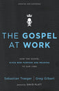 The Gospel at Work: How the Gospel Gives New Purpose and Meaning to Our Jobs by Sebastian Traeger