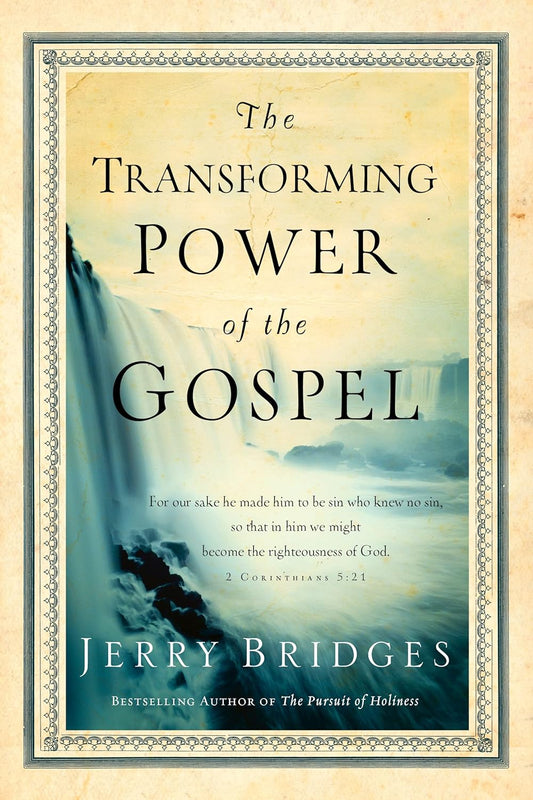 The Transforming Power of the Gospel by Jerry Bridges