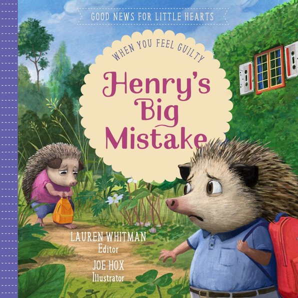 Henry's Big Mistake: When You Feel Guilty (Good News for Little Hearts) by Lauren Whitmen