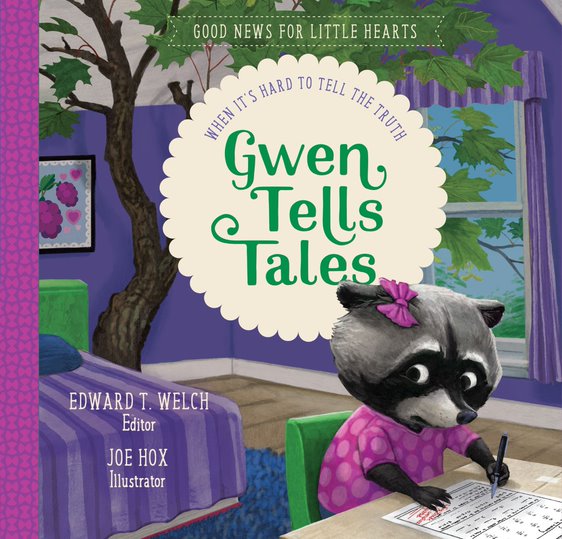 Gwen Tells Tales - When Its Hard to Tell the Truth (Good News for Little Hearts) by Edward T. Welch