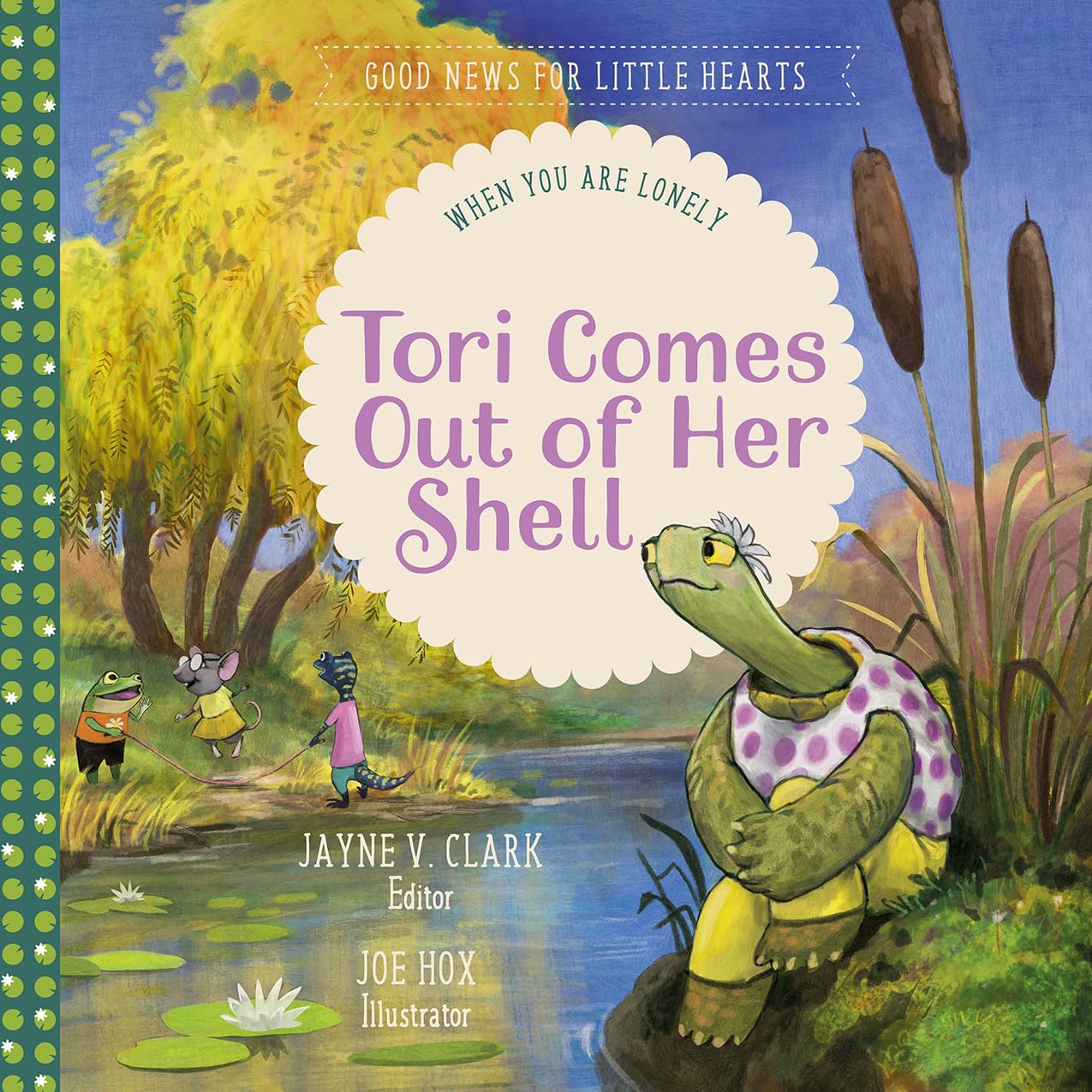 Tori Comes Out of Her Shell: When You Are Lonely  (Good News for Little Hearts) by Jayne V. Clark