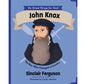 John Knox: The Boy Who Changed a Country by Sinclair Ferguson