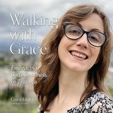 Walking With Grace: Embracing God's Goodness in Trauma by Grace Utomo