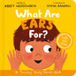 What Are Ears For? Board Book A Lift-the-Flap Board Book by Abbey Wedgeworth