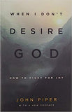 When I Don't Desire God: How to Fight for Joy by John Piper