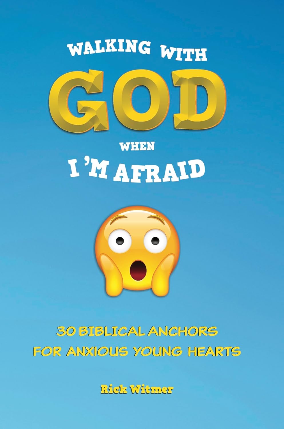Walking with God When I'm Afraid (Counsel for the Heart) by Rick Witmer