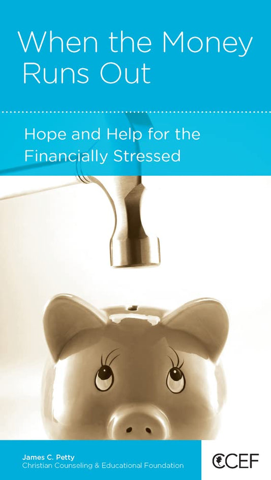 When the Money Runs Out: Hope and Help for the Financially Stressed by James C. Petty - Mini Book