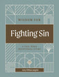 Wisdom For Fighting Sin - A Five Week Devotional Study by Amy DiMarcangelo