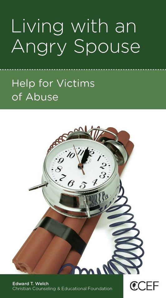 Living with an Angry Spouse: Help for Victims of Abuse by Edward T. Welch - Mini Book
