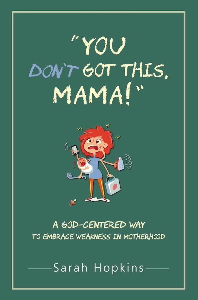 You Don't Got This, Mama! by Sarah Hopkins