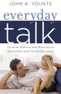 Everyday Talk: Talking Freely and Naturally about God with Your Children by John Younts