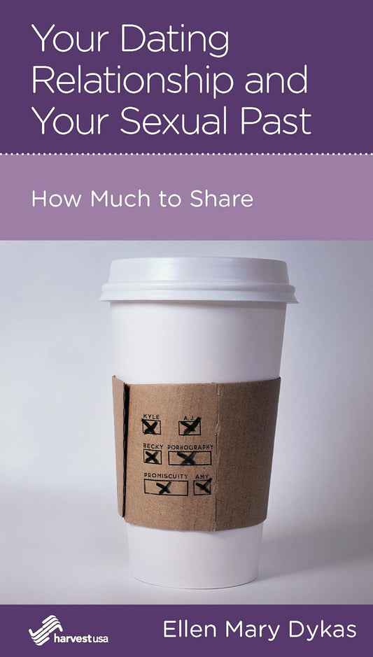 Your Dating Relationship and Your Sexual Past: How Much to Share by Ellen Dykas - Mini Book