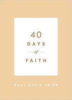 40 Days of Faith by Paul D. Tripp