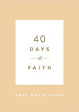 40 Days of Faith by Paul D. Tripp