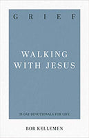 Grief: Walking with Jesus (31-Day Devotionals for Life) by Bob Kellemen