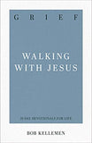 Grief: Walking with Jesus (31-Day Devotionals for Life) by Bob Kellemen