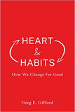 Heart & Habits: How We Change for Good by Greg Gifford