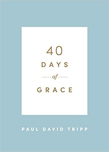 40 Days of Grace by Paul D. Tripp
