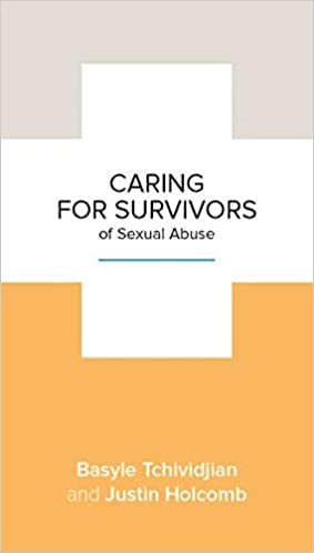 Caring for Survivors of Sexual Abuse: Being Comfortable in Your Own Skin by Basyle Tchividjia & Justin Holcombn