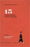15 Things Seminary Couldn't Teach Me (Gospel Coalition) by Various Authors