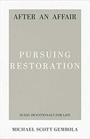 After an Affair: Pursuing Restoration (31-Day Devotionals for Life) by Michael Gembola