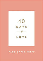 40 Days of Love by Paul D. Tripp