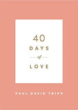 40 Days of Love by Paul D. Tripp
