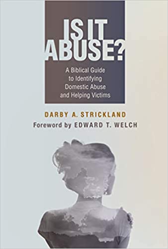 Is It Abuse?: A Biblical Guide to Identifying Domestic Abuse and Helping Victims
