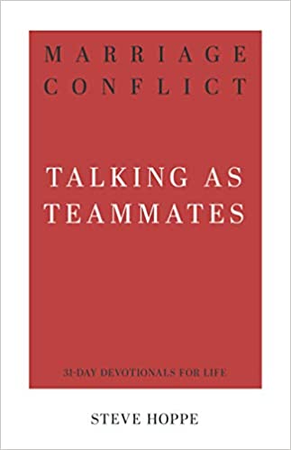 Marriage Conflict: Talking as Teammates (31-Day Devotionals for Life) by Steve Hoppe