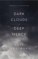 Dark Clouds, Deep Mercy by Joni Eareckson Tada & Mark Vroegop