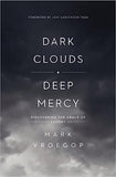 Dark Clouds, Deep Mercy by Joni Eareckson Tada & Mark Vroegop