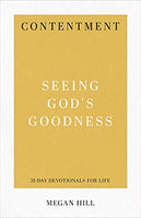 Contentment: Seeing God's Goodness (31-Day Devotionals for Life) by Megan Hill