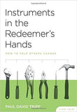Instruments in the Redeemer's Hands: How to Help Others Change Study Guide