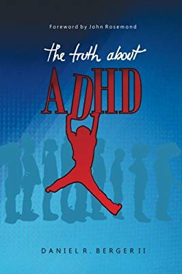 The Truth About ADHD by Daniel R. Berger ll