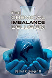 The Chemical Imbalance Delusion by Daniel R. Berger ll