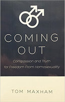 Coming Out: Compassion and Truth for Freedom from Homosexuality by Tom Maxham
