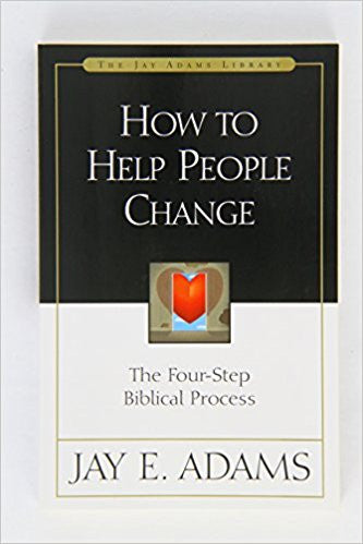 How to Help People Change by Jay E Adams