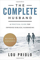 The Complete Husband Revised and Expanded by Lou Priolo