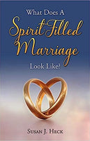 What does a Spirit-Filled marriage look like? by Susan Heck