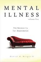 Mental Illness: The Necessity for Dependence (Volume 5)