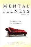 Mental Illness: The Necessity for Dependence (Volume 5)