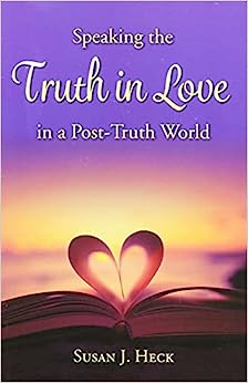 Speaking the Truth in Love in a Post-Truth World by Susan Heck - Booklet