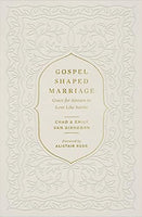 Gospel Shaped Marriage by Chad Van Dixhoorn, Emily Van Dixhoorn & Alistair Begg