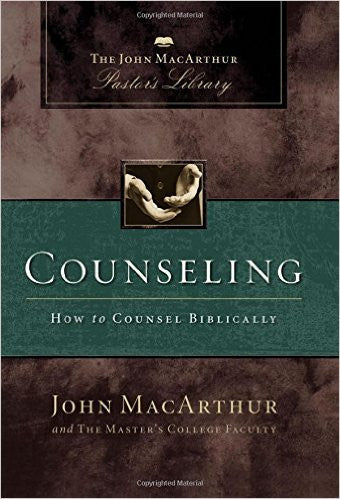Counseling: How to Counsel Biblically by John MacArthur
