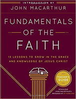 Fundamentals of the Faith (Teacher's Guide): 13 Lessons to Grow in the Grace and Knowledge of Jesus Christ