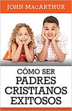 Cómo ser padres cristianos exitosos (Spanish Edition) (Spanish)/ Successful Christian Parenting