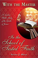 With the Master: In the School of Tested Faith: A Ladies' Bible Study of the Epistle of James by Susan Heck