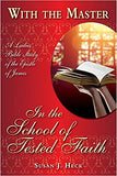 With the Master: In the School of Tested Faith: A Ladies' Bible Study of the Epistle of James by Susan Heck