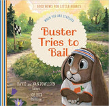 Buster Tries to Bail: When You Are Stressed (Good News for Little Hearts Series) by Nan Powlison